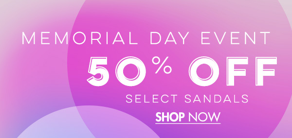 50% Off Select Sandals MEMORIAL DAY EVENT 