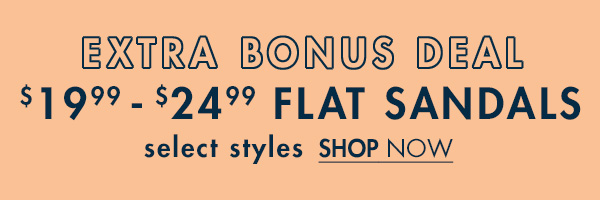 $19.99-$24.99 Flat Sandals Select Styles