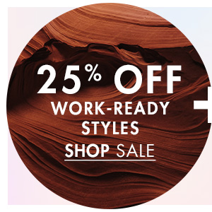 25% Off Work-Ready Styles