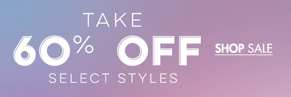60% Off Select Styles
