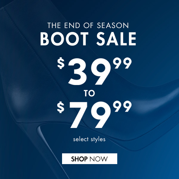 The End Of Season Boot Sale $39.99 to $79.99