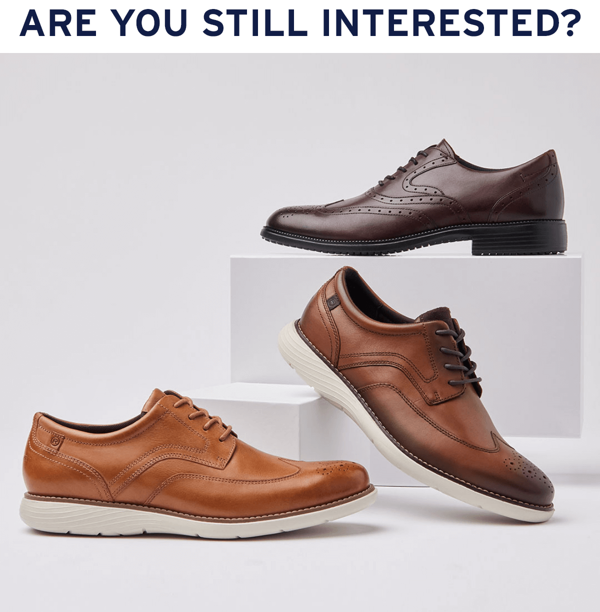 ARE YOU STILL INTERESTED?