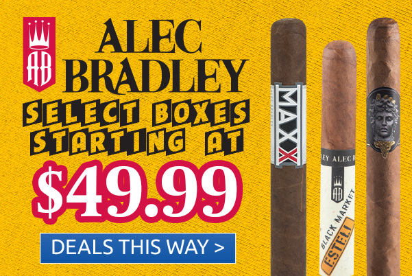 Alec Bradley Boxes Starting at $49.99!