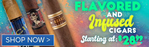 Flavored & Infused Cigars Starting at $28.99  