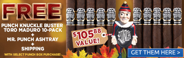 10 FREE CIGARS, FREE MR. PUNCH ASHTRAY, + FREE SHIPPING WITH SELECT PUNCH BOXES! EREE! PUNCH KNUCKLE BUSTER TORO MADURO 10-PACK MR. PUNCH ASHTRAY L b1 L 