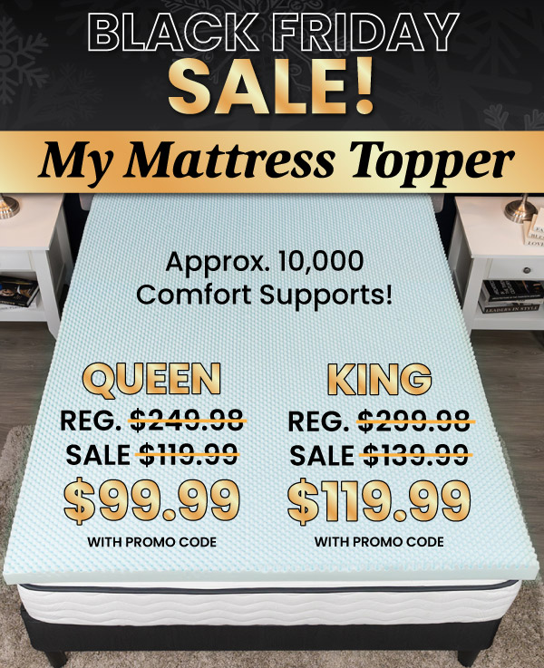 Early Black Friday Sale! MyMattress Topper Queen $99.99 & King $119.99 With Promo Code