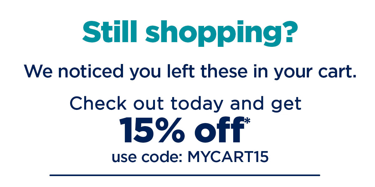 Still shopping? We noticed you left these in your cart. Check out today and get 15% off use code: MYCARTI15 
