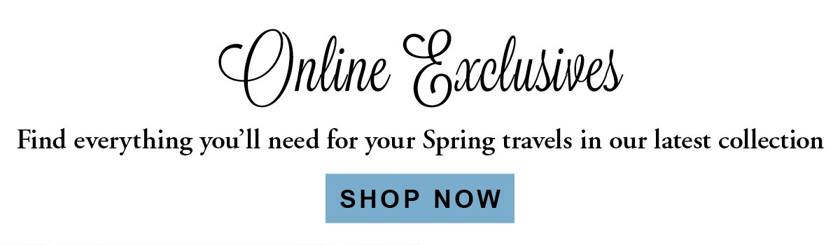 Find everything you'll need for your Spring travels in our latest collection 