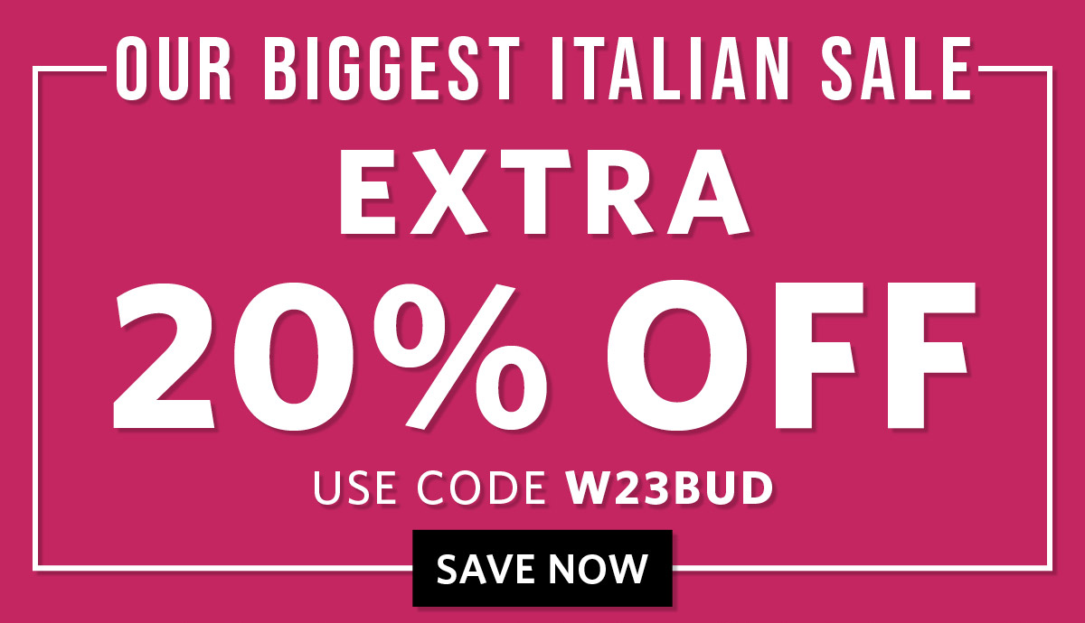 Our Biggest Italian Sale Extra20% Off Everything Use Code: W23BUD DUR BIGGEST ITALIAN SALE D QY. 20% OFF USE CODE W23BUD 