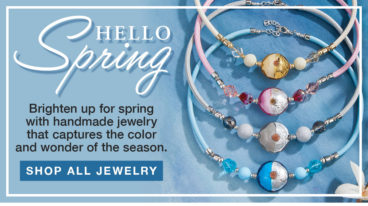 Brighten up for spring with handmade jewelry that captures the color and wonder of the season. SHOP ALL JEWELRY 
