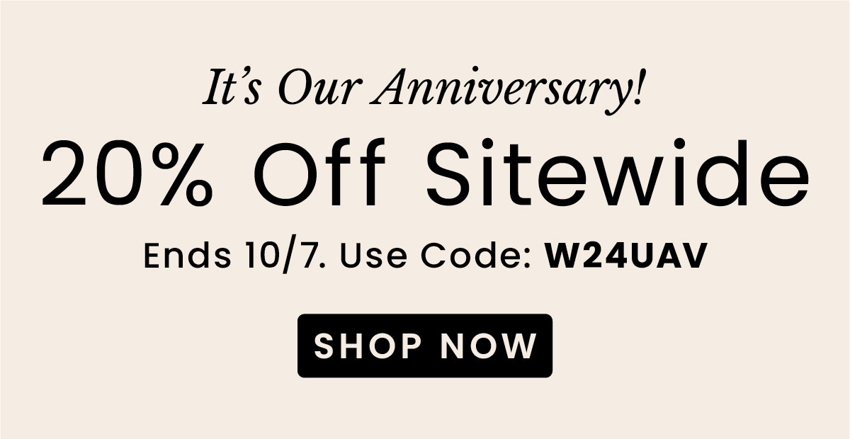 Anniversary Sale – 20% Off Sitewide | Use Code: W24UAV​