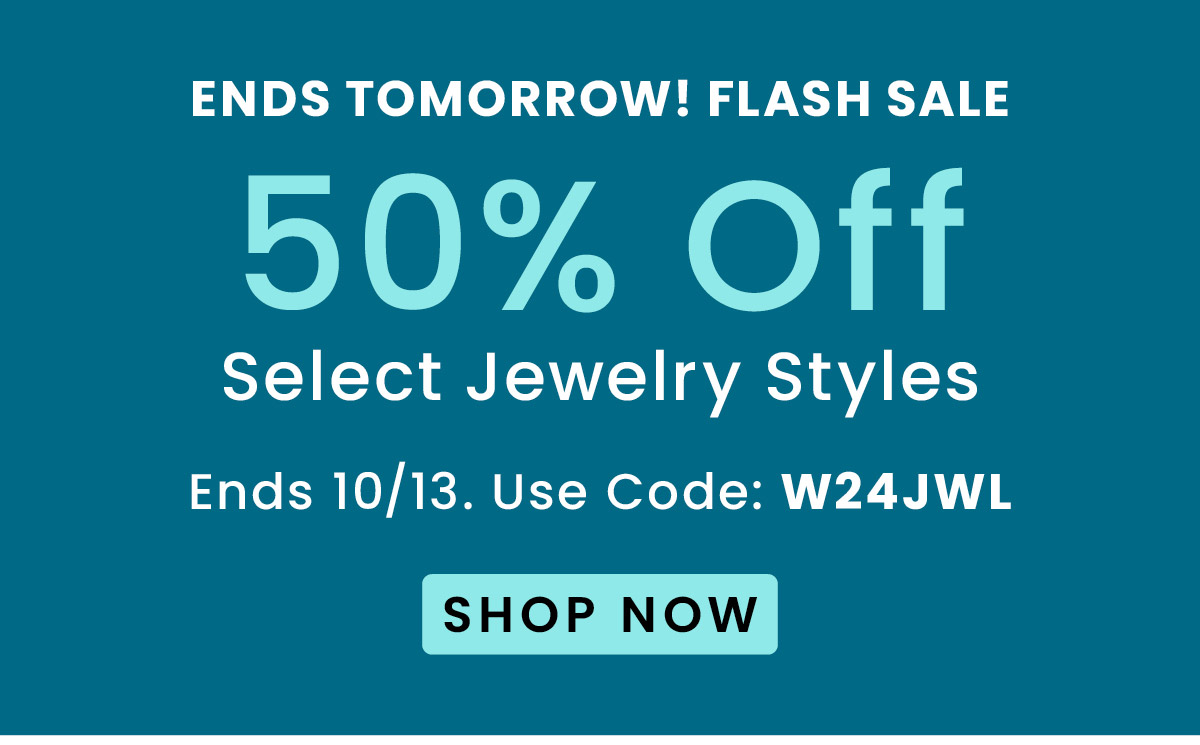 Flash Sale 50% Off Select Jewelry | Use Code: W24JWL​