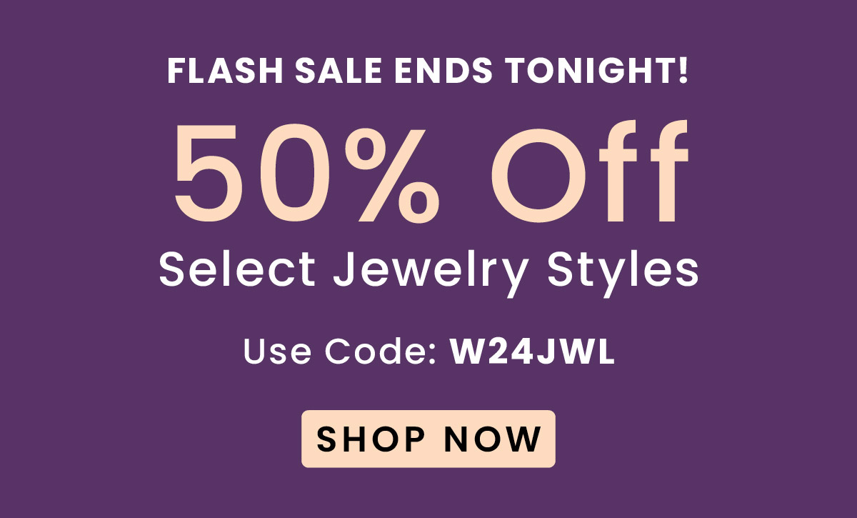 Flash Sale 50% Off Select Jewelry | Use Code: W24JWL​