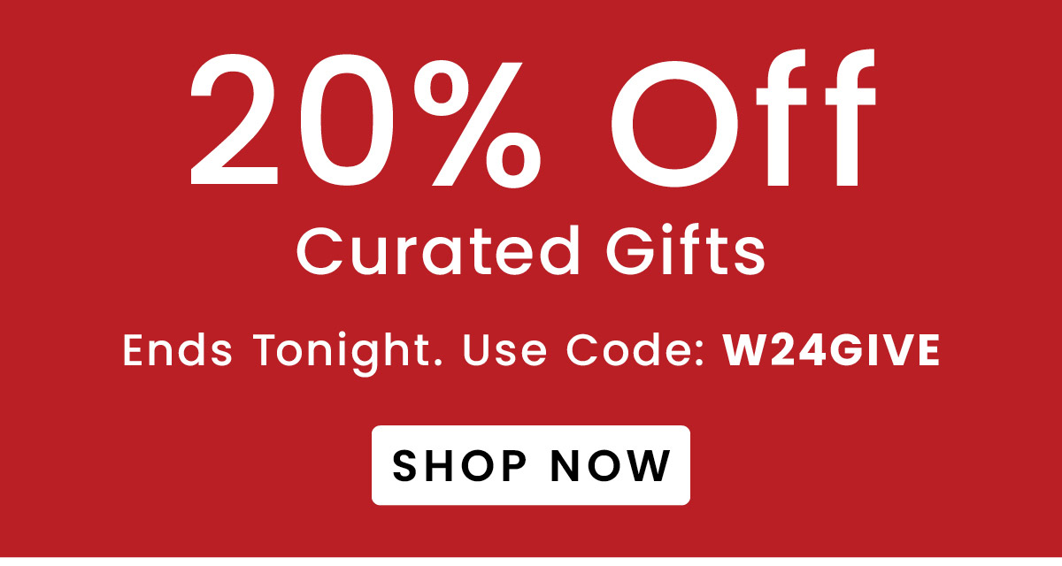 0% Off Curated Gifts | Use Code: W24GIVE​