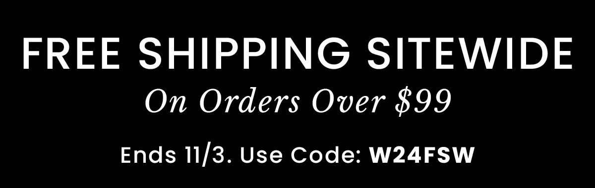 Free Shipping Sitewide Over $99 | Use Code: W24FSW