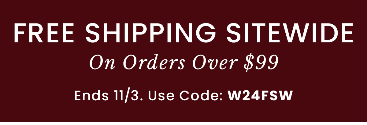 Free Shipping Sitewide Over $149 | Use Code: W24FSW