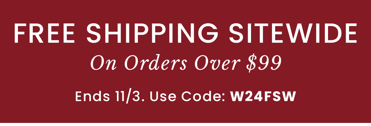 Free Shipping Sitewide Over $99 | Use Code: W24FSW