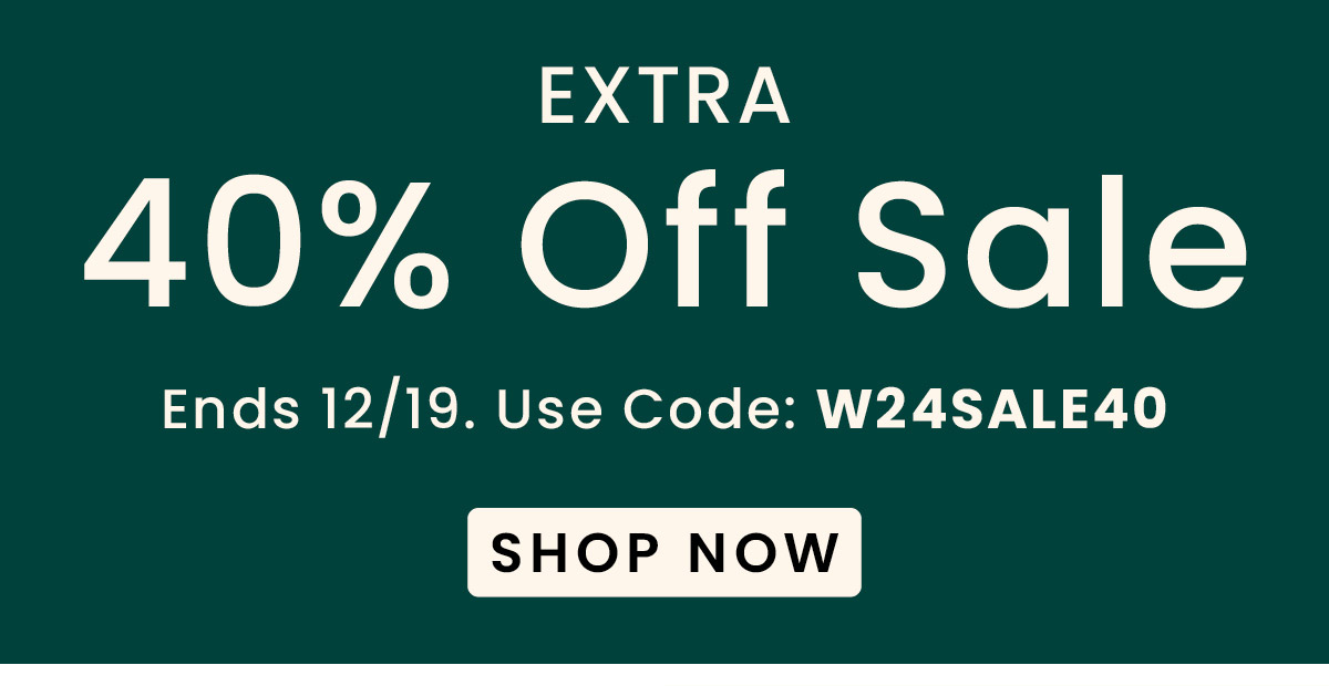 Extra 40% Off Sale | Use Code: W24SALE40​