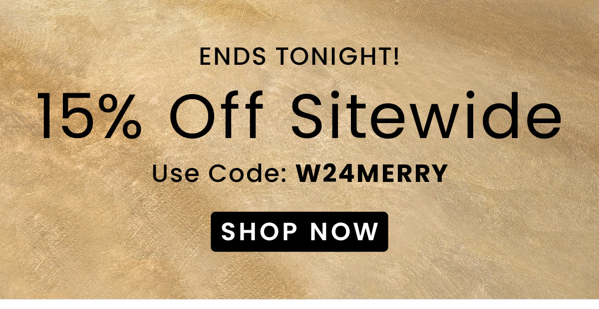 15% Off Sitewide | Use Code: W24MERRY​