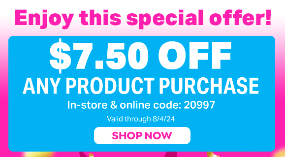 $7.50 OFF ANY PRODUCT PURCHASE