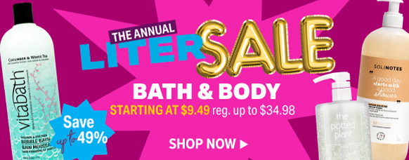 LITER SALE BATH & BODY STARTING AT $9.49