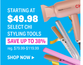 STARTING AT $49.98 SELECT CHI STYLING TOOLS