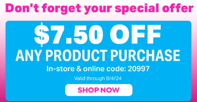 $7.50 OFF ANY PRODUCT PURCHASE