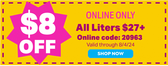 $8 OFF ALL LITERS $27+ USE ONLINE CODE 20963