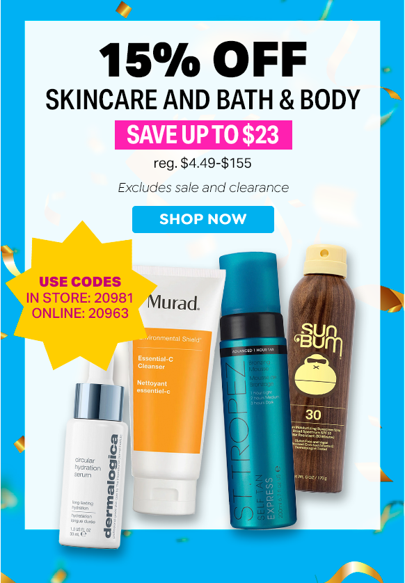 15% OFF ALL REGULAR PRICE SKINCARE AND BATH & BODY USE CODES | IN STORE 20981 | ONLINE 20963