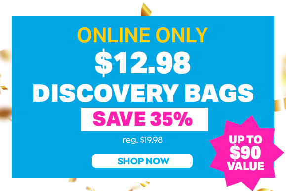 ONLINE ONLY $12.98 DISCOVERY BAGS