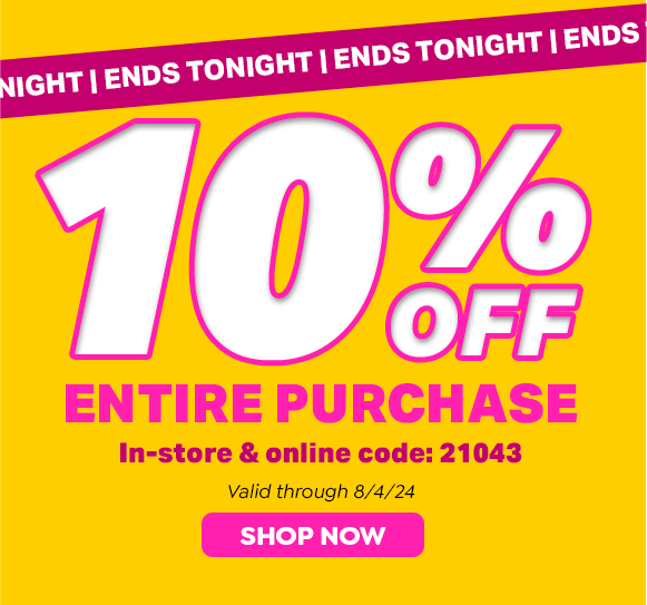 10% OFF ENTIRE PURCHASE USE CODE 21043