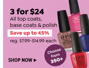 3 FOR $24 ALL TOP COATS, BASE COATS & POLISH