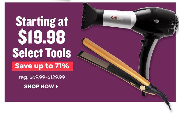 STARTING AT $19.98 SELECT TOOLS