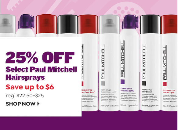 25% OFF SELECT PAUL MITCHELL HAIRSPRAYS