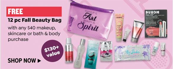 FREE 12 PC FALL BEAUTY BAG WITH ANY $40 MAKEUP, SKINCARE OR BATH & BODY PURCHASE