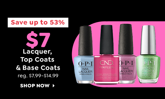 $7 NAIL LACQUER, TOP COATS & BASE COATS