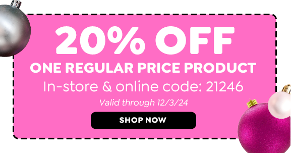 20% OFF ONE REGULAR PRICE PRODUCT INSTORE & ONLINE CODE: 21246