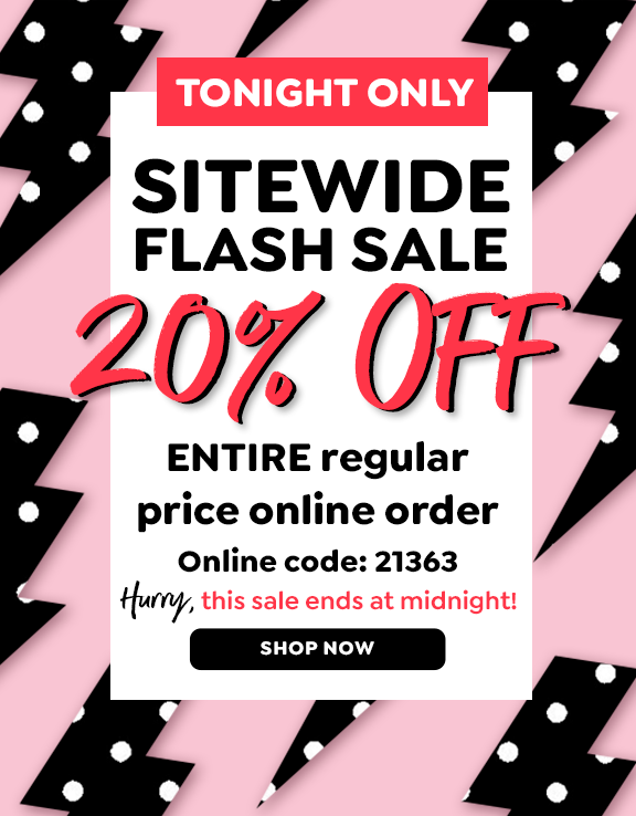 SITEWIDE FLASH SALE | 20% OFF ENTIRE REGULAR PRICE ONLINE ORDER