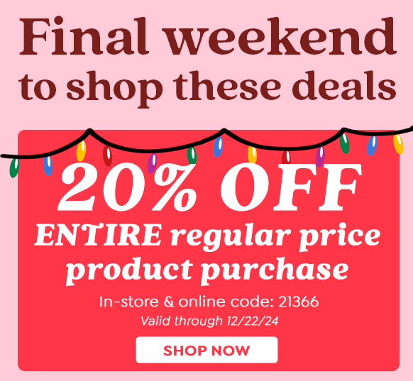 20% OFF ENTIRE REGULAR PRICE PRODUCT PURCHASE | IN-STORE & ONLINE CODE: 21366