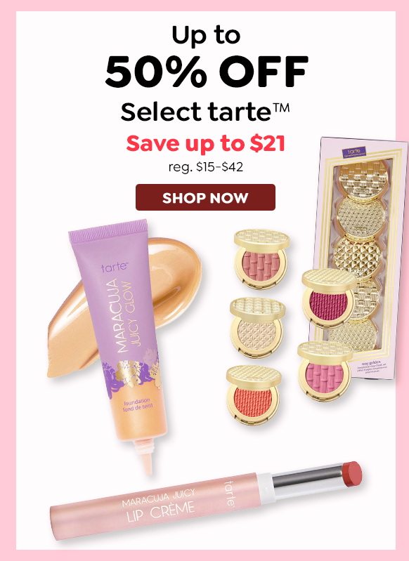 UP TO 50% OFF SELECT TARTE