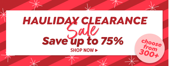 HAULIDAY CLEARANCE SALE