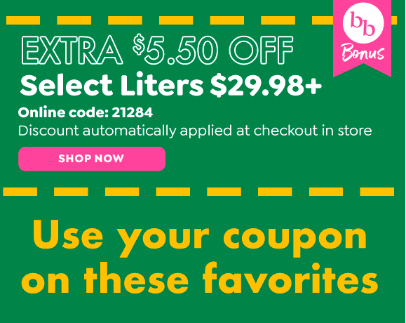 EXTRA $5.50 OFF SELECT LITERS $29.98+ | ONLINE CODE: 21284