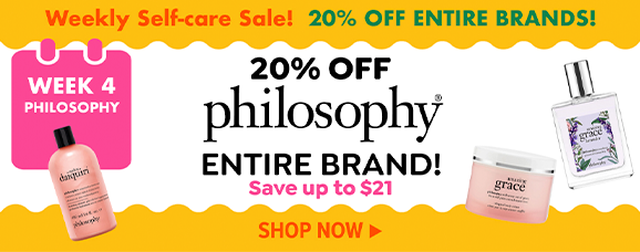 WEEKLY SELF-CARE SALE |20% OFF PHILOSOPHY ENTIRE BRAND