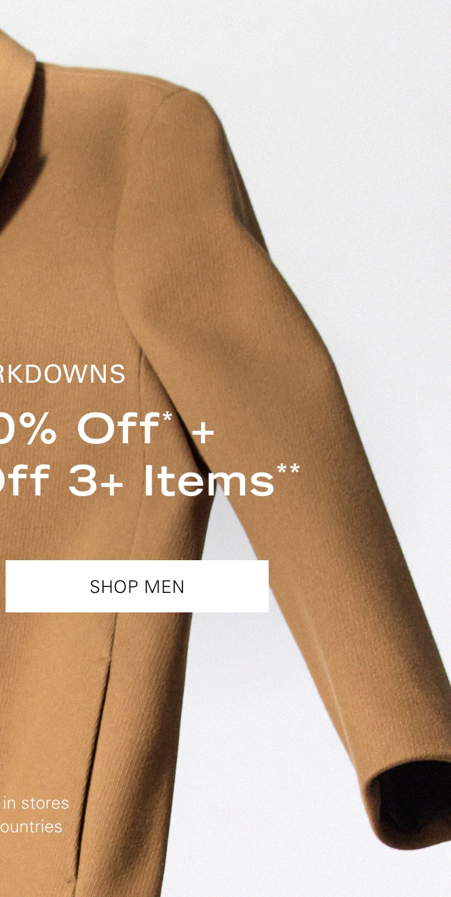 New Markdowns Up to 80% Off* + Extra 10% Off 3+ Items** SHOP MEN