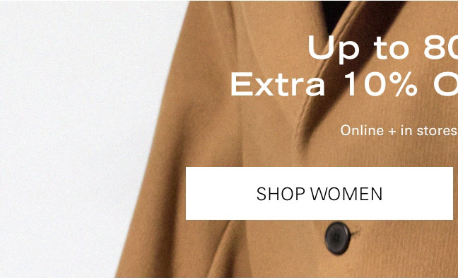 Up to 80% Off + Extra 10% Off 3+ Items** SHOP WOMEN