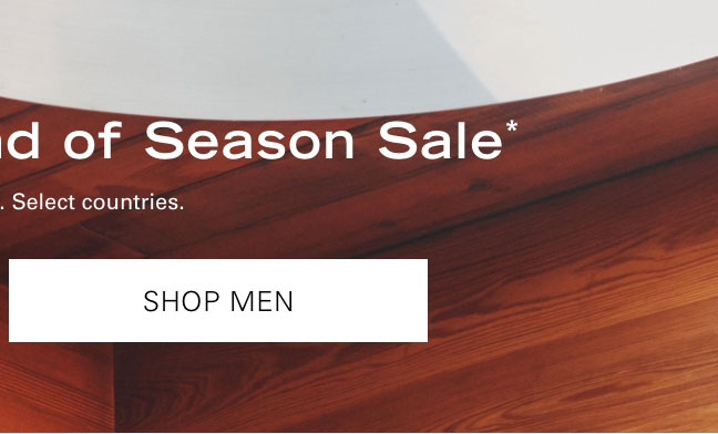 Up to 80% Off End of Season Sale* SHOP MEN