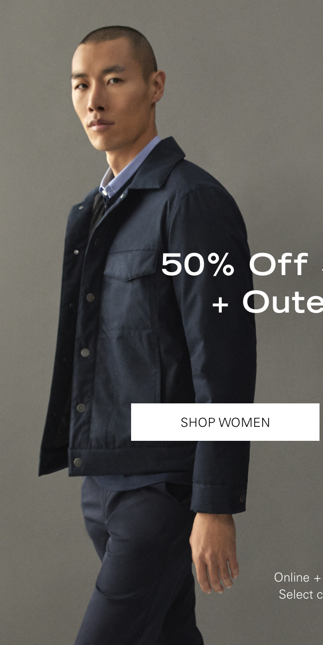 50% Off Sweaters + Outerwear* SHOP WOMEN