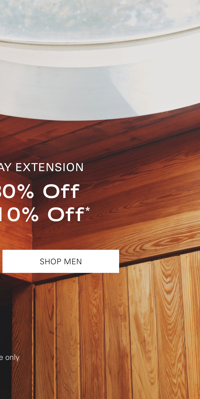 Surprise 1-Day Extension Up to 80% Off + Extra 10% Off* SHOP MEN