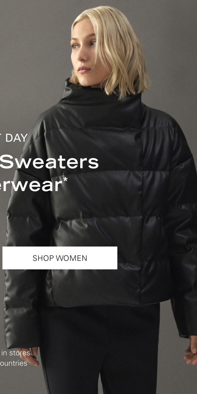 LAST DAY 50% Off Sweaters + Outerwear* SHOP WOMEN