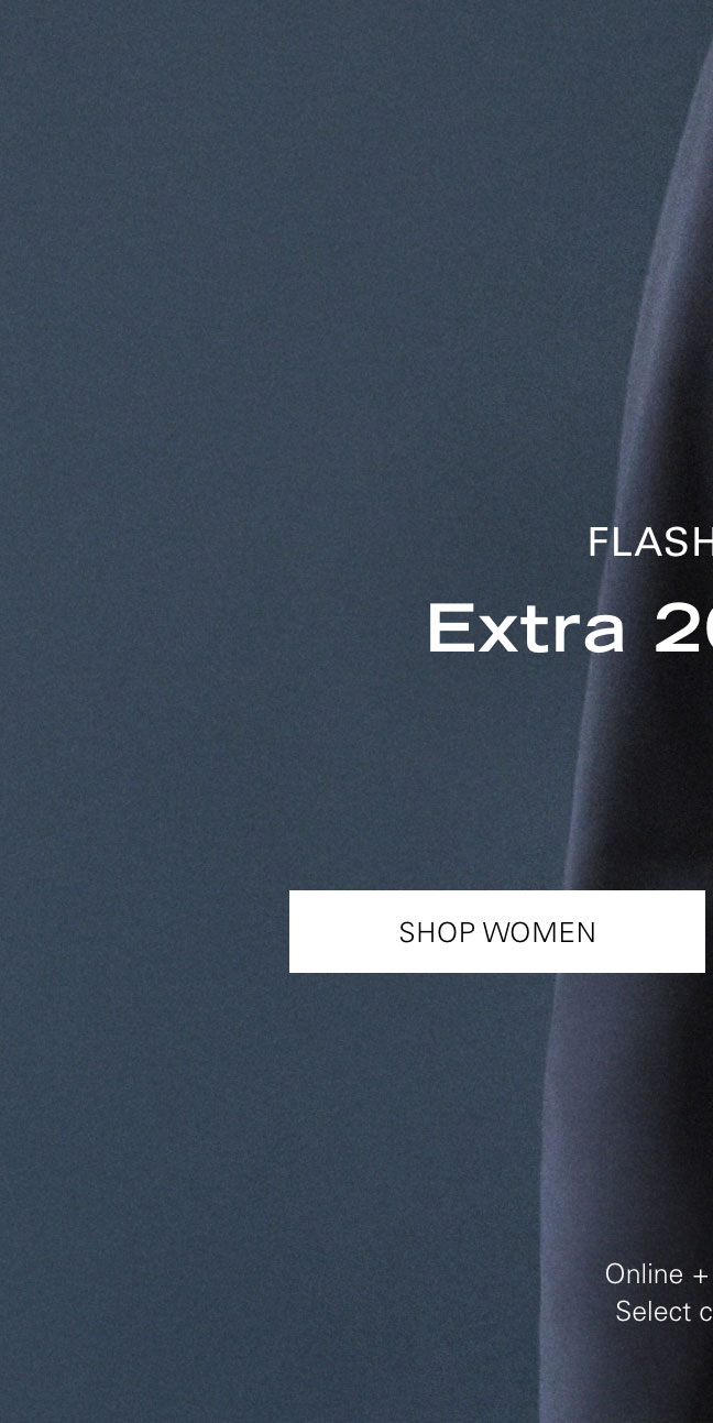 FLASH SALE Extra 20% Off* SHOP WOMEN